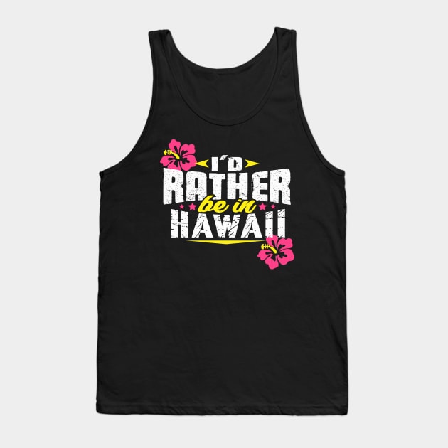 I'd Rather be in Hawaii Tank Top by SoCalmama Creations